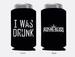 I Was Drunk Koozies